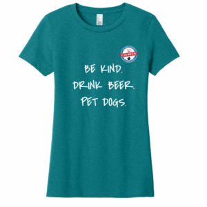 Be Kind. Drink Beer. Pet Dogs. (Women)